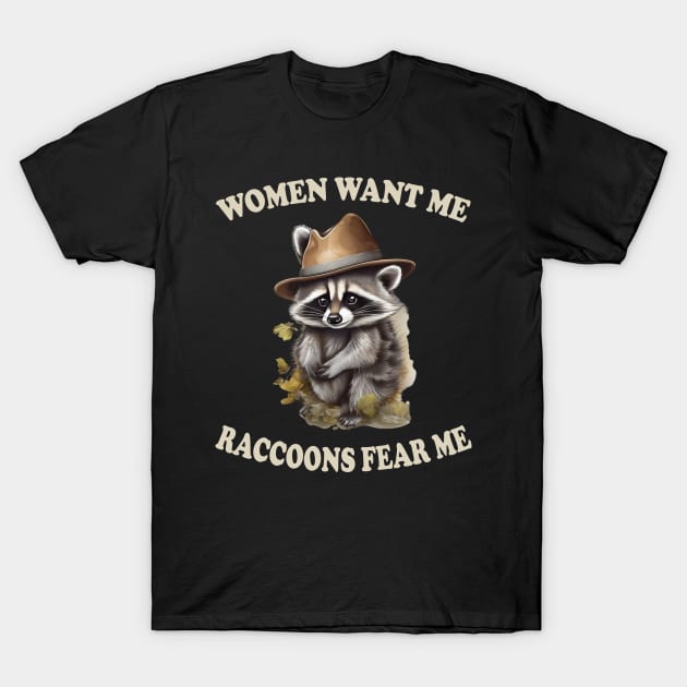 women want me raccoons fear me T-Shirt by mdr design